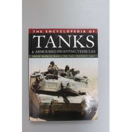 The Encyclopedia of Tanks and Armoured Fighting Vehicles. From World War I to the Present Day (tank, obrněný transportér, jeep, dělostřelectvo, první světová válka, druhá světová válka)