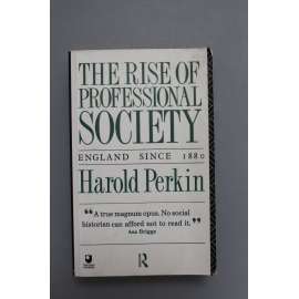 The Rise of Professional Society. England since 1880 (Vzestup profesionální společnosti, Anglie od roku 1880, historie, politika, mj. Keynes, Churchill, Hayek)