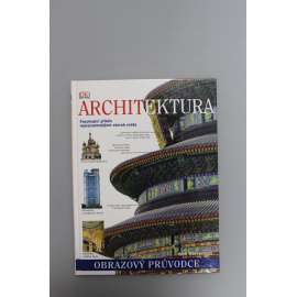 Architektura. Fascinující příběh nejvýznamnějších staveb světa (Koloseum, Hagia Sofia, Pisa, Villa Rotonda, Tádžmahal, Sagrada Familia, Opera v Sydney, Empire State Building)