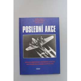 Poslední akce. Operace amerického a britského letectva nad územím Čech v dubnu a květnu 1945 (druhá světová válka, letectví)