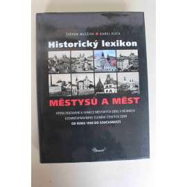 Historický lexikon městysů a měst (Česko, Čechy, Morava, Slezsko, obce, města, mj. Brno, Praha, Olomouc, Opava, Ostrava, Liberec, Ústí nad Labem)