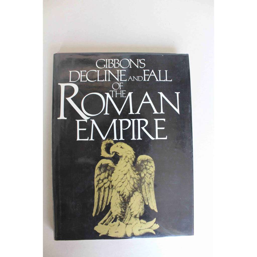 Gibbon´s Decline and Fall of the Roman Empire (Úpadek a pád Římské říše, Římská říše, antika, starověk, historie, vojenství)