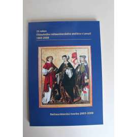 25 rokov Oblastného reštaurátorského ateliéru v Levoči 1983-2008 (výstavní katalog, Levoča, restaurování památek, malířství, sochařství, architektura)