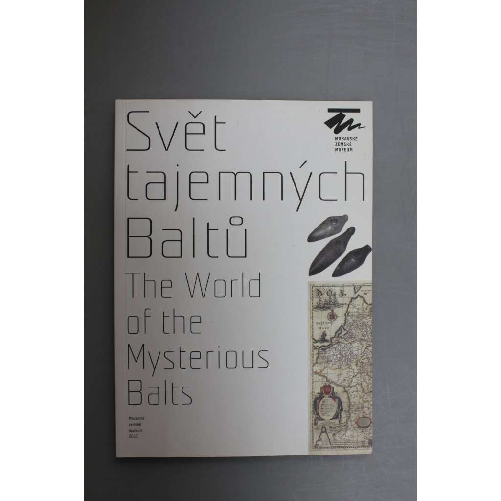 Svět tajemných Baltů = The world of the mysterious Balts (sborník, Balltové, baltské země, mj. Baltské kmeny v 5.-13. století; Slavníkovci a sv. Vojtěch; Livonsko; Litva; Středověké písemnictví v Pobaltí)