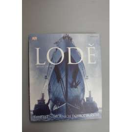Lodě. 5000 let námořních dobrodružství (mořeplavectví, námořní doprava, mj. Suezský průplav, Krymská válka, Panamský průplav, druhá světová válka)