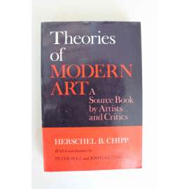 Theories of Modern Art. A Source Book by Artists and Critics (Teorie moderního umění, mj. Postimpresionismus, Vincent van Gogh, Paul Cézanne, Paul Gauguin, Symbolismus, Fauvismus, Expresionismus, Kubismus, Futurismus, Dada, Surrealismus, Současné umění)