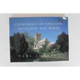 Cathedrals of England, Scotland and Wales (The Country Series) (Katedrály Anglie, Skotska a Walesu; Velká Británie, architektura, mj. Canterbury, Lincoln, Salisbury, Exeter, Worcester, York)