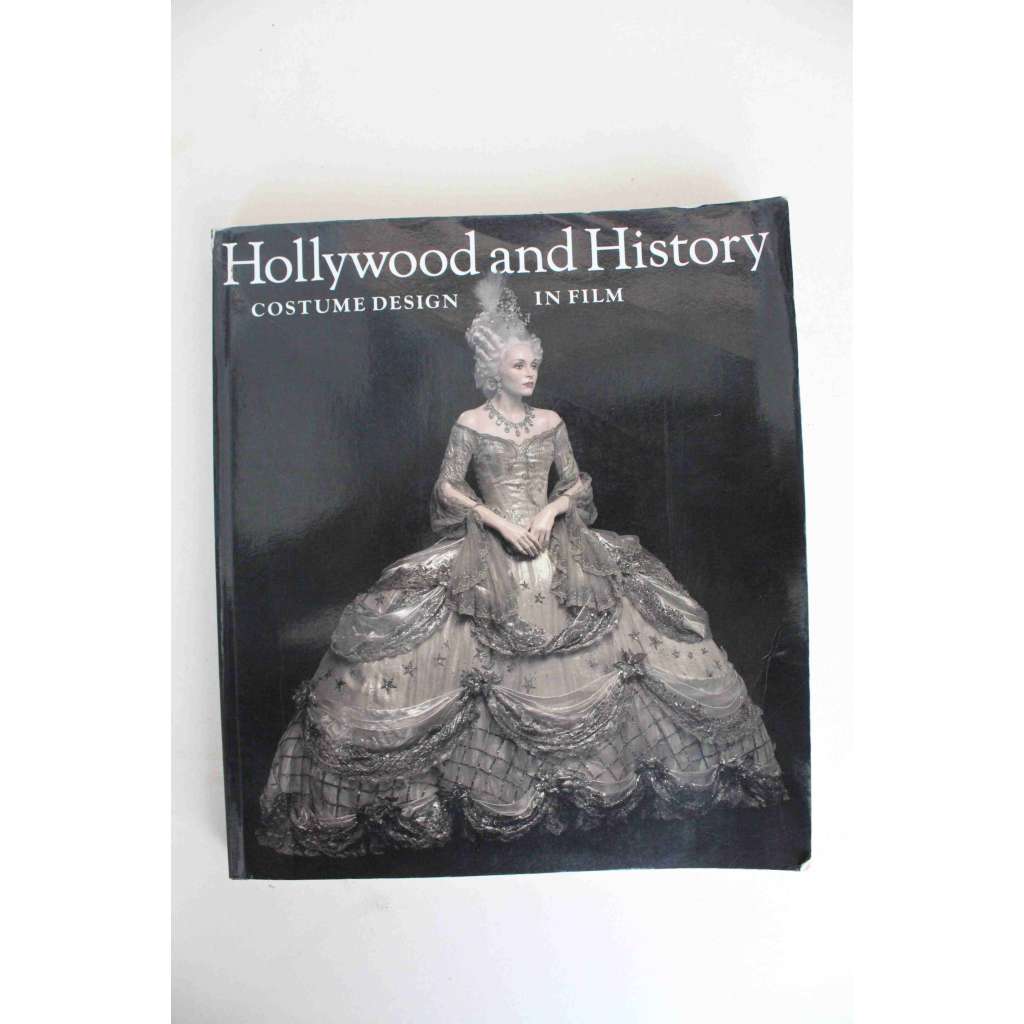 Hollywood and History. Costume design in film (Hollywood a historie. Kostýmní návrhářství ve filmu, kinematografie, móda, mj. Star Trek, Star Wars, Blade Runner, Kleopatra, Ben Hur)