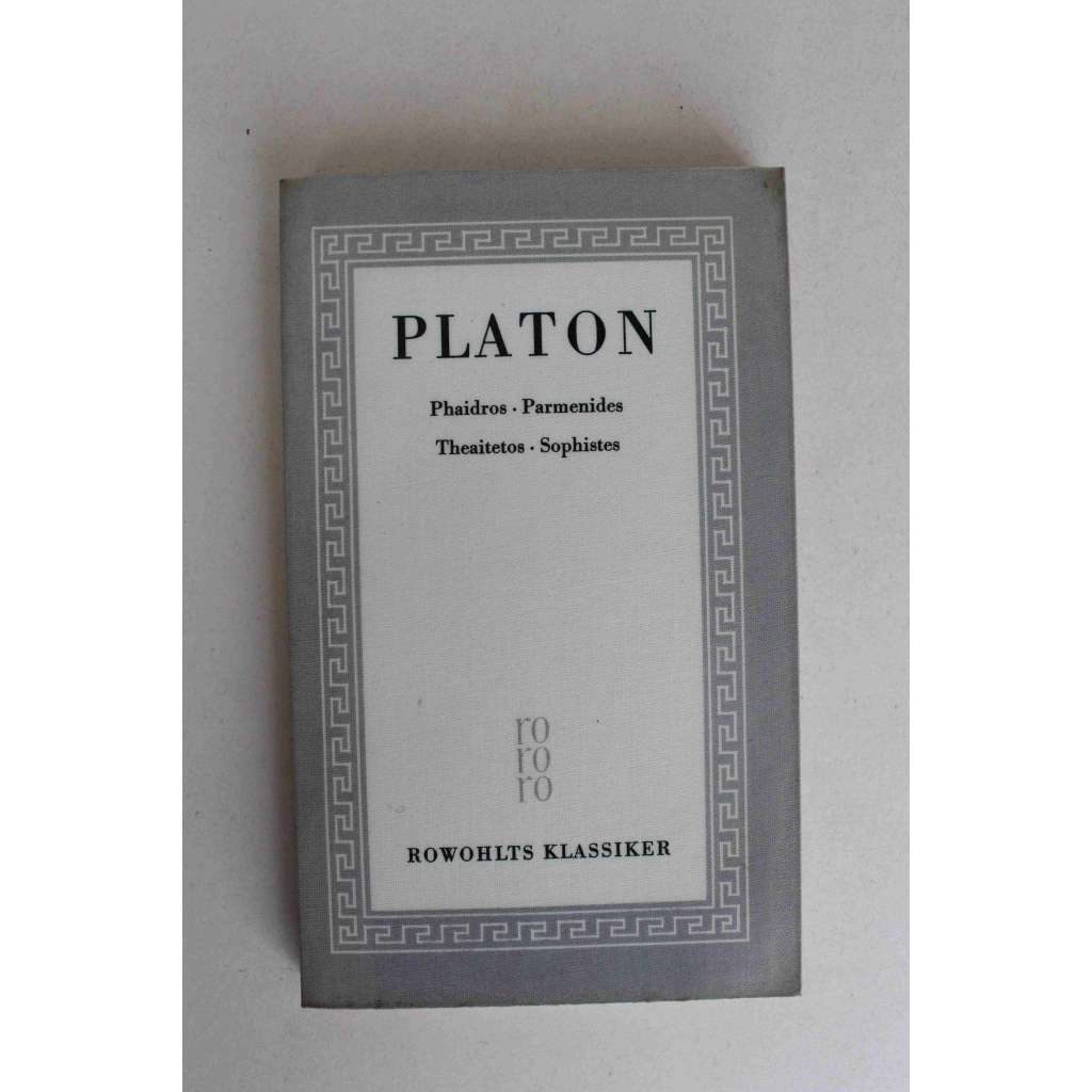 Phaidros. Parmenides. Theaitetos. Sophistes (edice: Sämtliche Werke) [Platón, Faidros, Parmenidés, Theaitétos, Sofistés, antika, Staré Řecko, filozofie)