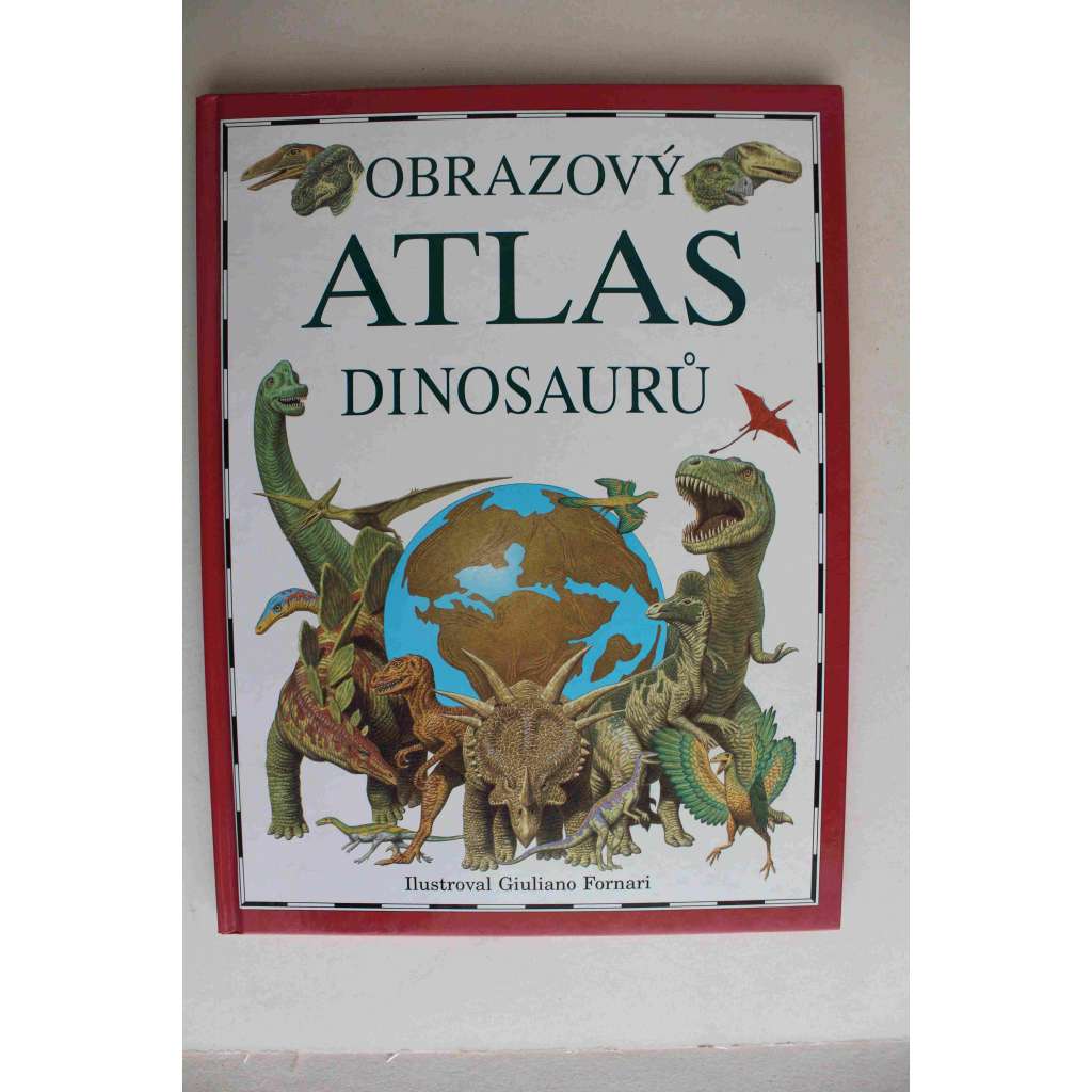 Obrazový atlas dinosaurů (Dinosauři, dětská kniha, mj. Hledání dinosaurů, Masozřavci, Dinosauří důl, Evropa, Asie, Jižní Amerika, Austrálie, Afrika)