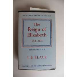 The Reign of Elizabeth 1558-1603 (The Oxford history of England) (Vláda Alžběty I., Británie, historie, Alžběta I., Marie Stuartovna)