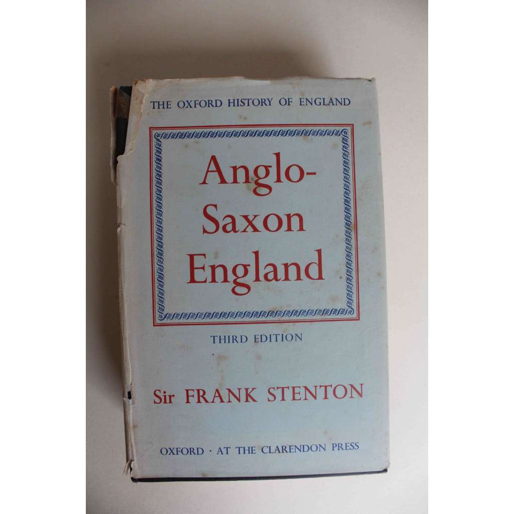 Anglo-Saxon England (the Oxford history of England) (Anglosaská Anglie, historie, Británie, Alfréd Veliký, Canterbury, Vikingové, Harold II., Eduard Vyznavač, Vilém I. Dobyvatel)