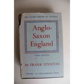 Anglo-Saxon England (the Oxford history of England) (Anglosaská Anglie, historie, Británie, Alfréd Veliký, Canterbury, Vikingové, Harold II., Eduard Vyznavač, Vilém I. Dobyvatel)