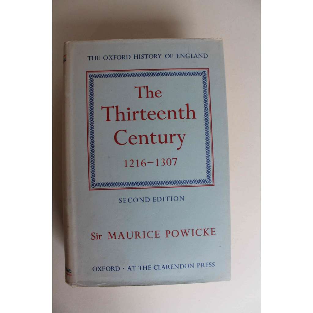 The Thirteenth Century 1216-1307 (The Oxford history of England) (Třinácté století, Anglie, Británie, historie, Edvard I., JIndřich II., Papež Jan XXI., Richard I.)