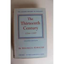 The Thirteenth Century 1216-1307 (The Oxford history of England) (Třinácté století, Anglie, Británie, historie, Edvard I., JIndřich II., Papež Jan XXI., Richard I.)