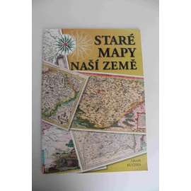 Staré mapy naší země (edice: Naše země) [historické mapy, kartografie, atlas, reprodukce, mj. Mapy Čech, Klaudyánova mapa, Aretinova mapa, Müllerova mapa, Poštovní mapy)