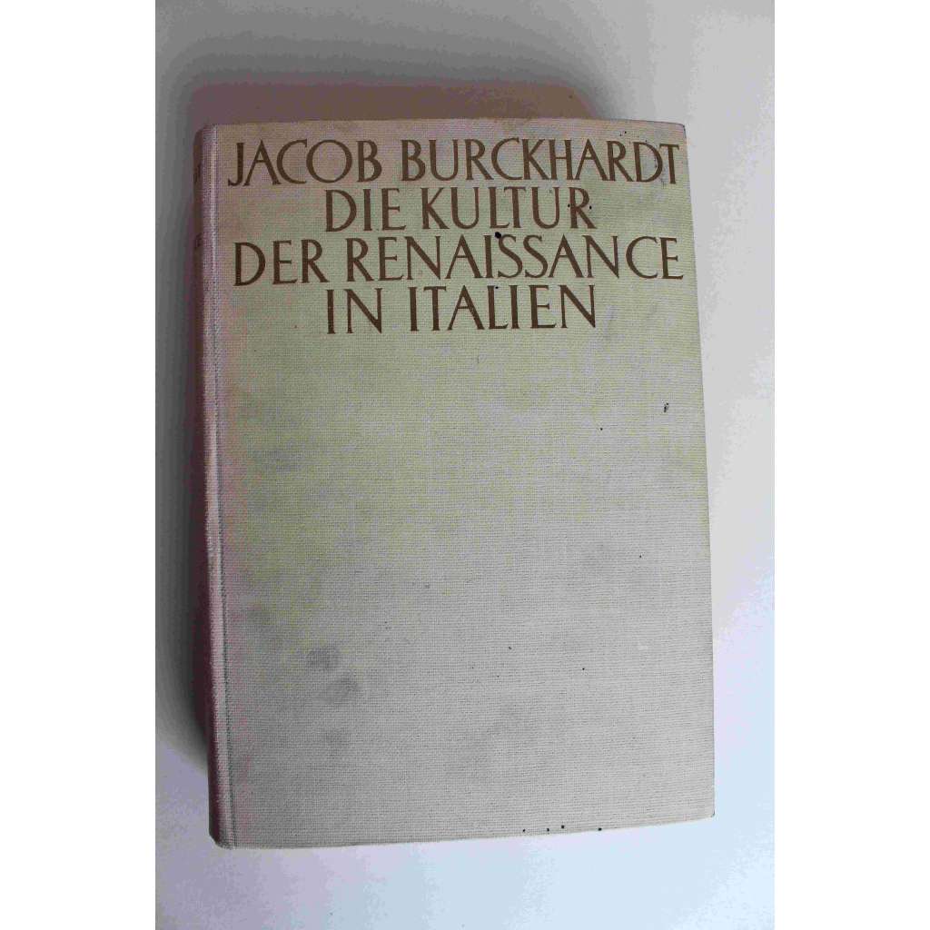 Die Kultur der Renaissance in Italien (Kultura renesance v Itálii, kulturní dějiny, Itálie, politika, náboženství, mj. Benátky, Miláno, Neapol, Mantova, Řím)