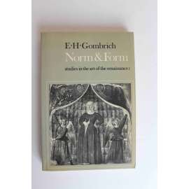 Norm and Form. Studies in the art of the renaissance I. (Norma a forma, O renesanci I.; Renesance, umění, mj. Leonardo da Vinci, Rafael Santi, Manýrismus)