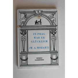 In Prag war er glücklich (W. A. Mozart) (V Praze byl šťastný, Praha, hudba, Wolfgang Amadeus Mozart)