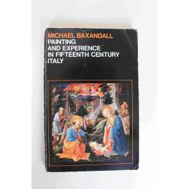 Painting and experience in fifteenth century Italy (Renesance, Itálie, malířství, mj. Alberti, Fra Angelico, Brunelleschi, Ghirlandaio, Gozzoli, Mantegna, Perugino, Uccello, Vasari)