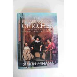 The embarrassment of riches. An interpretation of Dutch culture in the Golden Age (Rozpaky z bohatství. Nizozemsko, zlatý věk, baroko, kulturní dějiny, mj. Rmebrandt, Jan Steen, Pieter Bruegel, H. Goltzius, Jan Luijken))