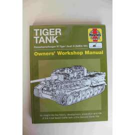 Tiger Tank (Owners Workshop Manual) New Ed: Panzerkampfwagen VI Tiger I Ausf. E (SdKfz 181) [duhá světová válka, fotografie, konstrukce]