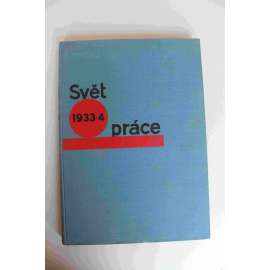 Svět práce 1933-1934 (časopis, politika, první republika, mj. Kdo zapálil německý říšský sněm, Svět v neklidu, 16 let říjnové revoluce, Cikáni - proletáři, Černá Ostrava)