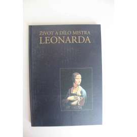 Život a dílo mistra Leonarda (Leonardo da Vinci, malířství, kresba, vynálezy, mj. Mona Lisa, Dáma s hranostajem, Poslední večeře, Madona ve skalách, Léda)