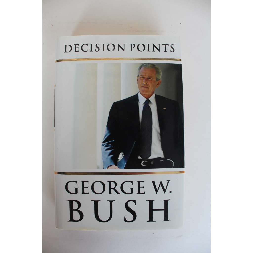 George W. Bush. Decision Points (Politika, prezident USA, vojenství, mj. Afghánistán, Izrael, Irák)