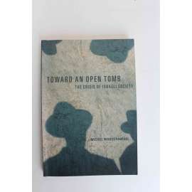 Toward an Open Tomb. The Crisis of Israeli Society (Otevřený hrob. Krize izraelské společnosti, Izrael, židé, židovství, mj. Ariel Šaron, Benjamin Netanjahu)