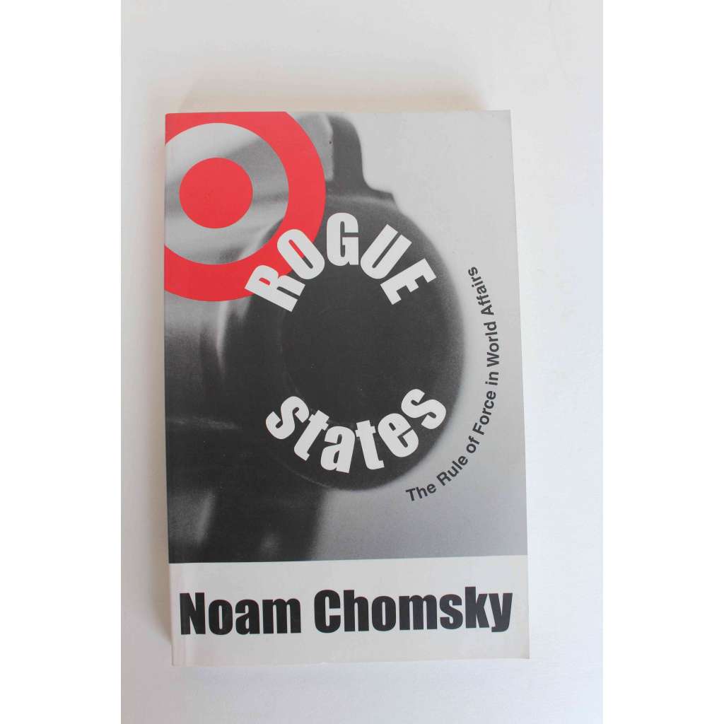 Rogue States. The Rule of Force in World Affairs (Darebácké státy. Pravidlo síly ve světových záležitostech; politika, USA, mj. Reagan, Clinton, Bush)