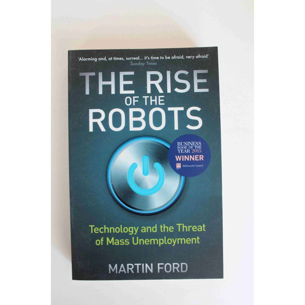 The Rise of the Robots. Technology and the Threat of Mass Unemployment (Roboti nastupují, technologie a hrozba masové nezaměstnanosti; ekonomie, automatizace)