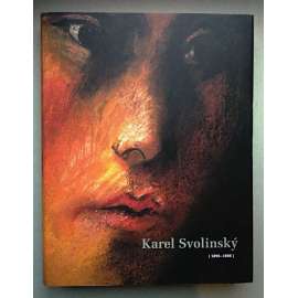 Karel Svolinský (1896 - 1986) [monografie, český malíř, grafik, ilustrátor - malba, obrazy, grafiky, ilustrace]