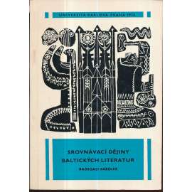 Srovnávací dějiny baltických literatur [literatura pobaltských zemí, tj. Estonsko, Lotyšsko, Litva; estonská, lotyšská, litevská, Pobaltské státy]