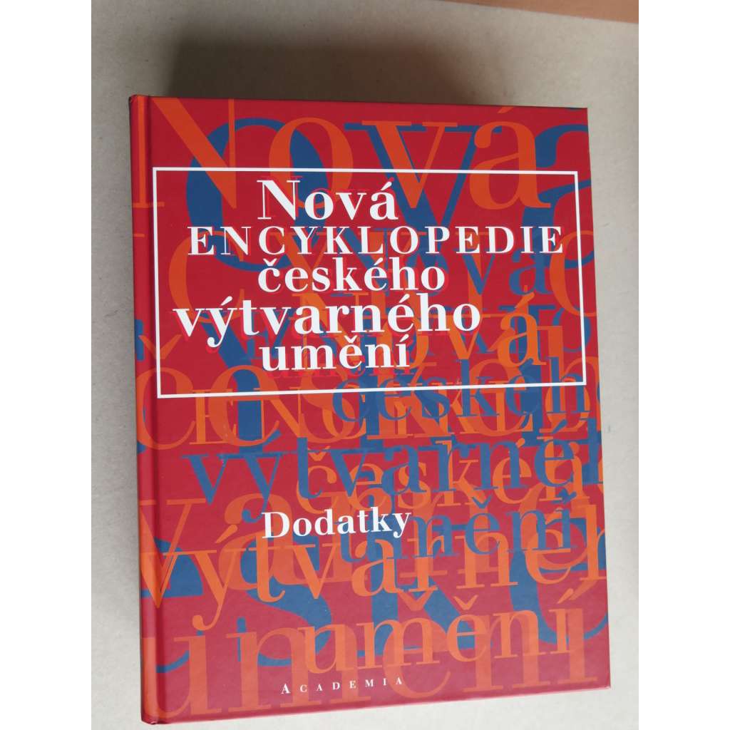 Nová encyklopedie českého výtvarného umění - Dodatky [osobnosti, instituce, spolky, malíři, sochaři, výtvarníci, designéři, grafici, grafika, restaurátoři, scénografové, galerie, výtvarné časopisy, školy, umělci, životopisy, dílo, mecenáši ad.]