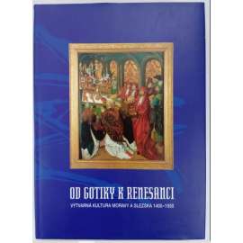 Od gotiky k renesanci II- Brno - Výtvarná kultura Moravy a Slezska 1400-1550 [Brno, Jihlava, Znojmo - nástěnná, desková a knižní malba, sochařství, architektura, náhrobní kameny, města, hrady, kláštery, kostely apod]