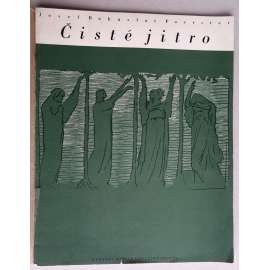 Čisté jitro (obálka a ilustrace František Bílek) - Tři zpěvy pro sólový hlas a orchestr na slova Otakara Březiny, Antonína Sovy a F.X. Šaldy (op. 107, noty)