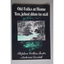 Ten jehož dům tu stál - Old folks at home (Antonín Dvořák) Sixty-Eight Publishers 1991