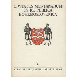 Horní města v Československu V. [znaky měst - Horní Blatná, Buštěhrad, Vodňany, Černý Důl, Olešnice Králíky Staré Město pod Sněžníkem Janov Horní Benešov Mníšek nad Hnilcom Gelnica Vyšný Medzev Litrbachy] Civitates montanarum in re publica Bohemoslovenica