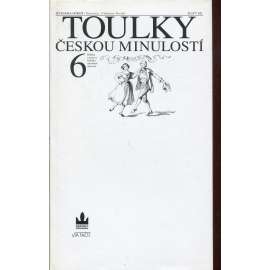 Toulky českou minulostí 6. [Příběhy a postavy českého národního obrození, tj. Dobrovský, Jungmann, Kollár, Šafařík, Tyl, Mácha, Purkyně, Presl, Erben, Němcová, Bolzano ad.]