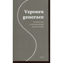 Vzpoura generace - Rozhovory s ukrajinskými intelektuály [Ukrajina, 60. léta]