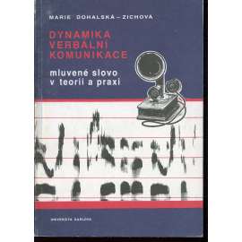 Dynamika verbální komunikace. Mluvené slovo v teorii a praxi