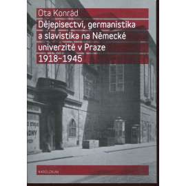 Dějepisectví, germanistika a slavistika na Německé univerzitě v Praze 1918-1945