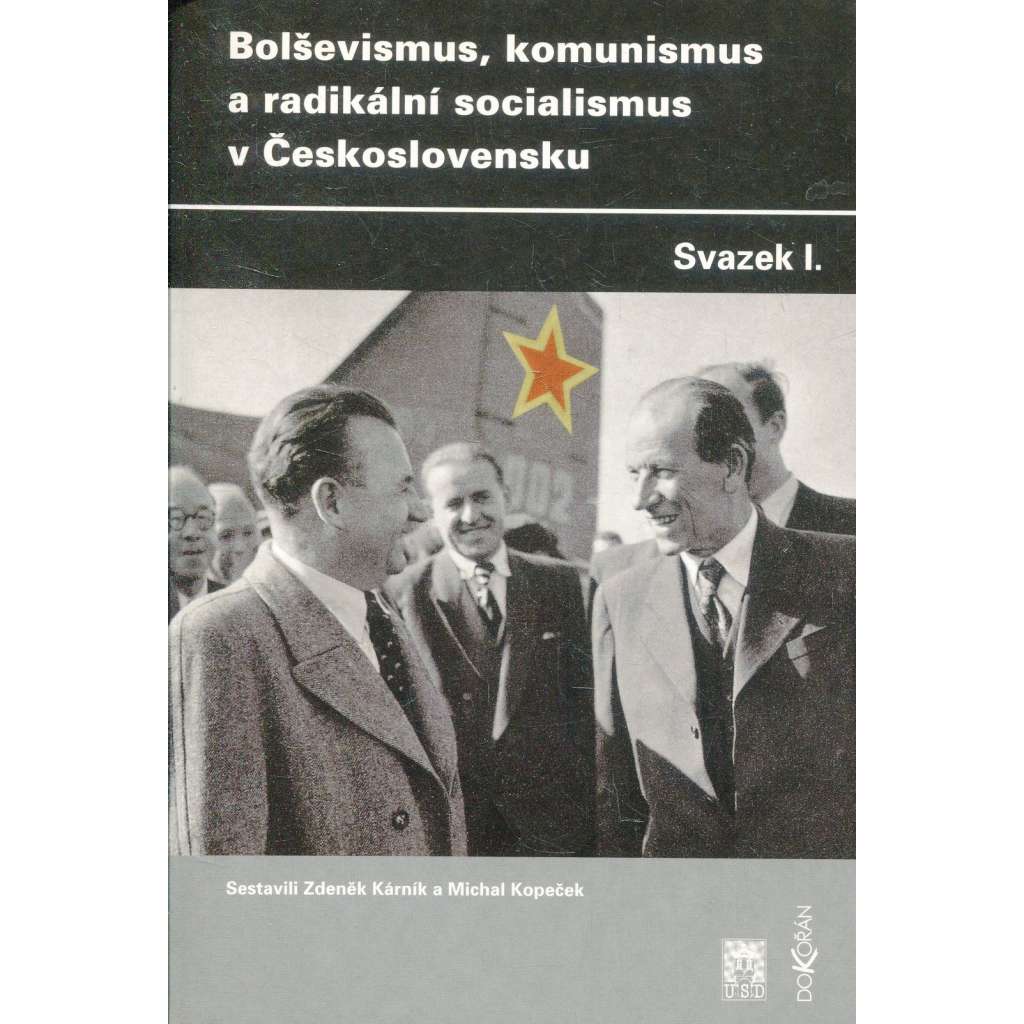 Bolševismus, komunismus a radikální socialismus v Československu, sv. I.