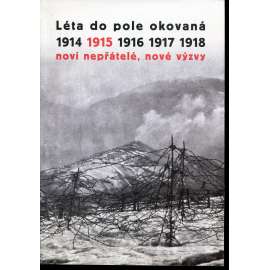 Léta do pole okovaná 1914-1918. Sv. II. 1915 Noví nepřátelé, nové výzvy [První světová válka - sborník historických studií]