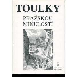 Toulky pražskou minulostí [stará Praha ,průvodce po historických budovách a místech]