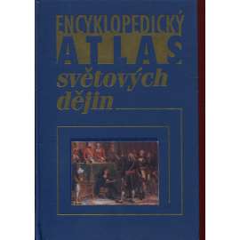 Encyklopedický atlas světových dějin. Mapy a chronologický přehled (2002, světové dějiny)