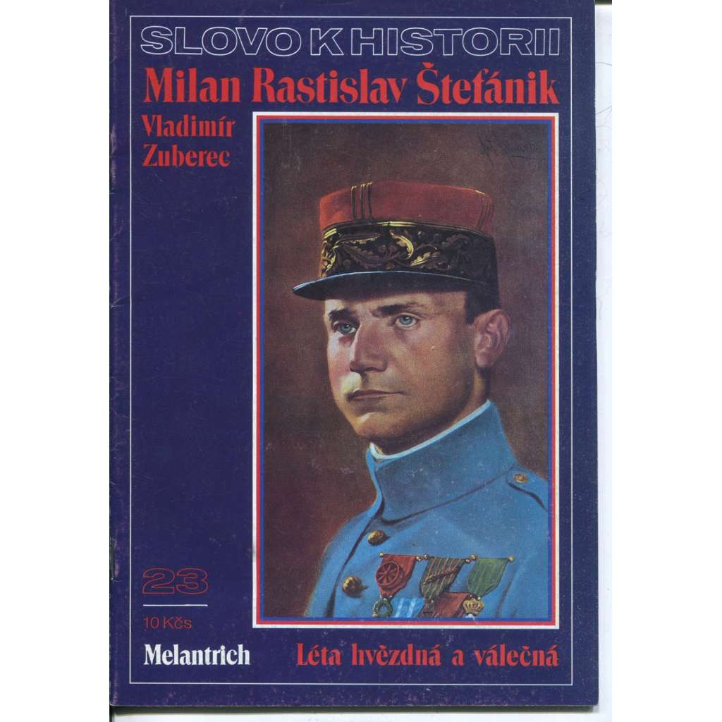 Milan Rastislav Štefánik. Léta hvězdná a válečná (Slovo k historii č. 23)