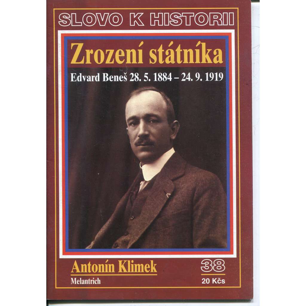 Zrození státníka. Edvard Beneš 28.5.1884-24.9.1919 (Slovo k historii č. 38)