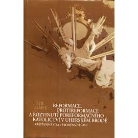 Reformace, protireformace a rozvinutí poreformačního katolictví v Uherském Brodě (Uherský Brod)